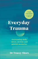 Everyday Trauma : Overcoming daily stress, anxiety and painful memories-9781785042676