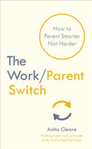 The Work/Parent Switch : How to Parent Smarter Not Harder-9781785043017
