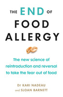 The End of Food Allergy : The New Science of Reintroduction and Reversal to Take the Fear Out of Food-9781785043215