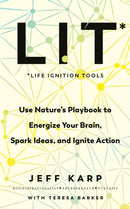LIT : Use nature's playbook to energize your brain, spark ideas, and ignite action-9781785043338