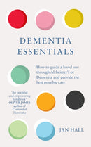 Dementia Essentials : How to Guide a Loved One Through Alzheimer's or Dementia and Provide the Best Care-9781785043413