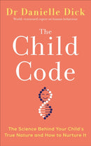 The Child Code : The Science Behind Your Child's True Nature and How to Nurture It-9781785043475