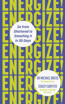 Energize! : Go from shattered to smashing it in 30 days-9781785043659