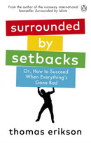 Surrounded by Setbacks : Or, How to Succeed When Everything's Gone Bad-9781785043666