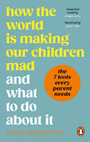 How the World is Making Our Children Mad and What to Do About It-9781785043802