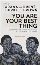 You Are Your Best Thing : Vulnerability, Shame Resilience and the Black Experience: An anthology-9781785043826