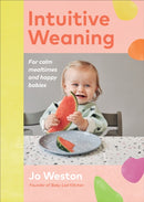 Intuitive Weaning : For calm mealtimes and happy babies-9781785043888