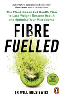 Fibre Fuelled : The Plant-Based Gut Health Plan to Lose Weight, Restore Health and Optimise Your Microbiome-9781785044151