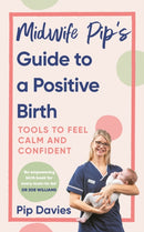 Midwife Pip's Guide to a Positive Birth : Tools to Feel Calm and Confident-9781785044786