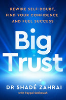 Big Trust : Rewire Self-Doubt, Find Your Confidence and Fuel Success-9781785044908