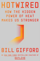 Hotwired : How the Hidden Power of Heat Makes Us Stronger-9781785045035