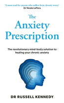 The Anxiety Prescription : The revolutionary mind-body solution to healing your chronic anxiety-9781785045097