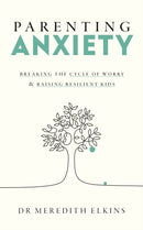 Parenting Anxiety : Breaking the Cycle of Worry and Raising Resilient Kids-9781785045349