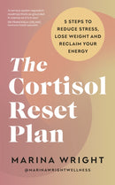 The Cortisol Reset Plan : Five steps to reduce stress, lose weight and reclaim your energy-9781785045356
