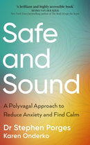Safe and Sound : A Polyvagal Approach to Reduce Anxiety and Find Calm-9781785045516
