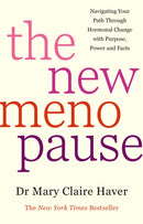 The New Menopause : Navigating Your Path Through Hormonal Change with Purpose, Power and the Facts-9781785045530