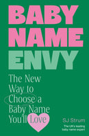 Baby Name Envy : The New Way to Choose a Baby Name You'll Love-9781785045585