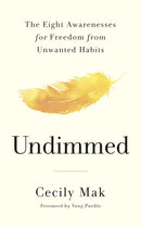 Undimmed : The Eight Awarenesses for Freedom from Unwanted Habits-9781785045608