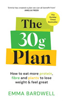 The 30g Plan : How to eat more protein, plants and fibre to lose weight and feel great-9781785045691
