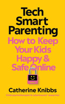 Tech-Smart Parenting : How to keep your kids happy and safe online-9781785045707