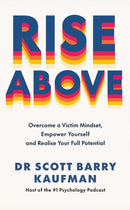 Rise Above : Overcome a Victim Mindset, Empower Yourself and Realise Your Full Potential-9781785045868
