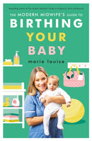 The Modern Midwife''s Guide to Birthing Your Baby