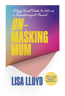 Unmasking Mum : A Very Honest Guide to Life as a Neurodivergent Parent-9781785046735