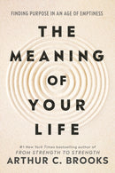The Meaning of Your Life : Finding Purpose in an Age of Emptiness-9781785046797