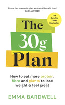 The 30g Plan : How to eat more protein, plants and fibre to lose weight and feel great-9781785047060