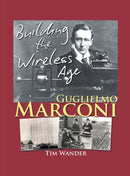 Guglielmo Marconi : Building the Wireless Age-9781785074813