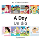 My First Bilingual Book - A Day - Spanish-english