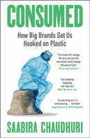 Consumed: How Big Brands Got Us Hooked on Plastic