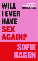 Will I Ever Have Sex Again? : A disarmingly honest and funny exploration of sex (and those who aren't having it)-9781785120398