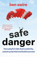 Safe Danger : The art of taking playful risks to fuel creativity, unlock potential and build success-9781785120732