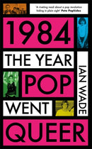 1984: The Year Pop Went Queer-9781785120831