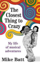 The Closest Thing to Crazy : My Life of Musical Adventures-9781785120848