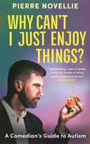 Why Can't I Just Enjoy Things? : A Comedian's Guide to Autism-9781785121029