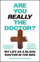 Are You Really the Doctor? : My Life as a Black Doctor in the NHS-9781785121340