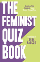 The Feminist Quiz Book : Foreword by Sara Pascoe!-9781785121579