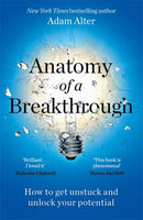Anatomy of a Breakthrough : How to get unstuck and unlock your potential-9781785121593