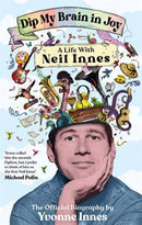 Dip My Brain in Joy: A Life With Neil Innes : The Official Biography-9781785121661