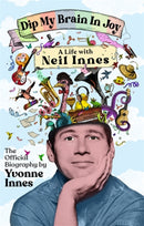 Dip My Brain in Joy: A Life with Neil Innes : The Official Biography-9781785121692
