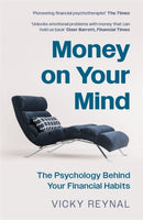 Money on Your Mind : The Psychology Behind Your Financial Habits-9781785122460