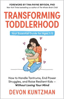 Transforming Toddlerhood : How to Handle Tantrums, End Power Struggles and Raise Resilient Kids - Without Losing Your Mind-9781785124259