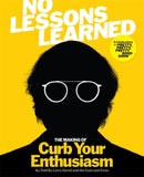 No Lessons Learned : The Making of Curb Your Enthusiasm as Told by Larry David and the Cast and Crew-9781785124334