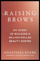 Raising Brows : My Story of Building a Billion-Dollar Beauty Empire-9781785124365