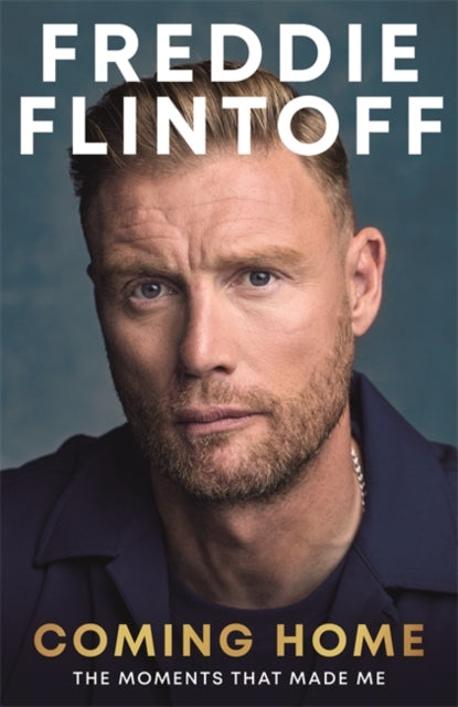Freddie Flintoff: Coming Home : The Moments that Made Me-9781785127458