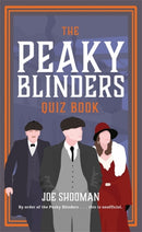 The Peaky Blinders Quiz Book : A criminally good quiz book, by order of the Peaky Blinders...-9781785128684