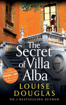 The Secret of Villa Alba : The beautifully written, page-turning novel from NUMBER 1 BESTSELLER Louise Douglas-9781785133602