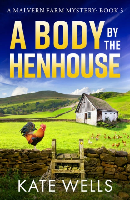 A Body by the Henhouse : The instalment in the gripping Malvern Mystery series from Kate Wells-9781785134395